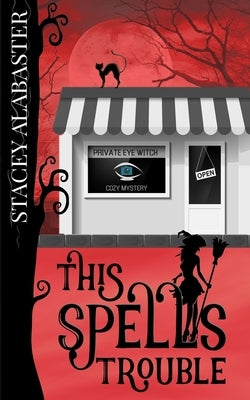 This Spells Trouble by Alabaster, Stacey