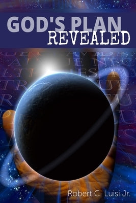God's Plan Revealed by Luisi, Robert C., Jr.