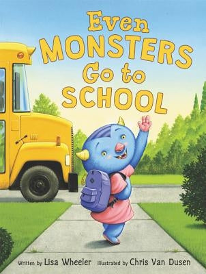 Even Monsters Go to School by Wheeler, Lisa