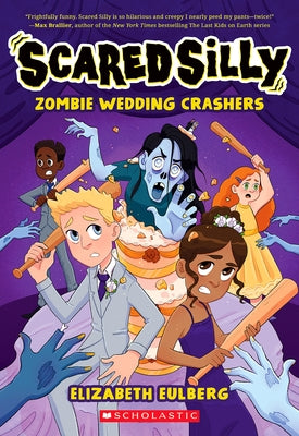 Zombie Wedding Crashers (Scared Silly #2) by Eulberg, Elizabeth