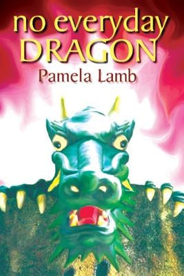 No Everyday Dragon by Lamb, Pamela
