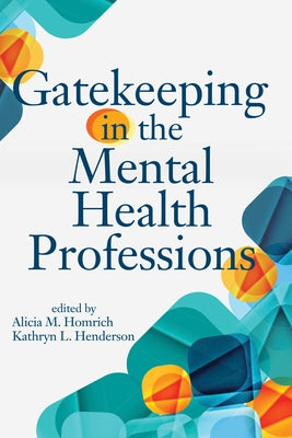 Gatekeeping in the Mental Health Professions by Homrich, Alicia M.