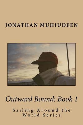 Outwardbound Book 1: Sailing Around the World Series by Muhiudeen, Jonathan