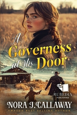 A Governess at His Door: A Western Historical Romance Book by J. Callaway, Nora