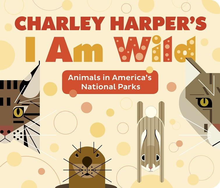 Charley Harper's I Am Wild by Charley Harper