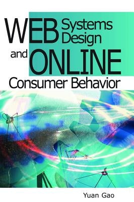 Web Systems Design and Online Consumer Behavior by Gao, Yuan