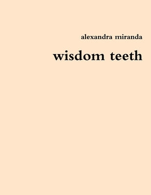 wisdom teeth by Miranda, Alexandra