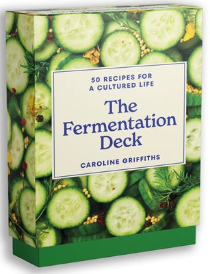The Fermentation Deck: 50 Recipes for a Cultured Life by Griffiths, Caroline