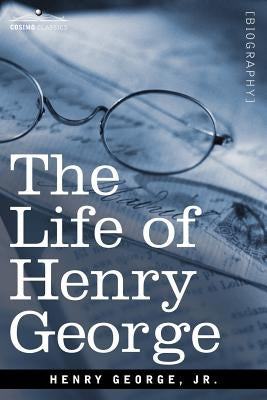 The Life of Henry George by George, Henry