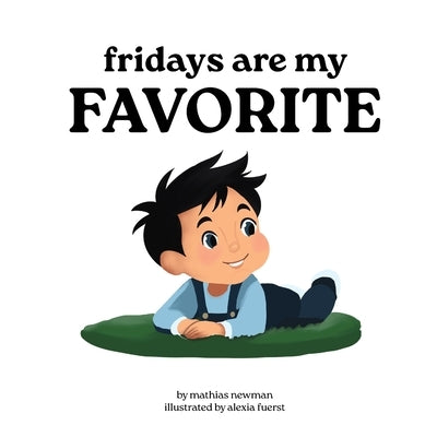 Fridays Are My Favorite by Newman, Mathias