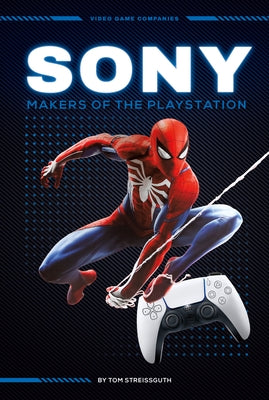 Sony: Makers of the PlayStation: Makers of the PlayStation by Streissguth, Tom