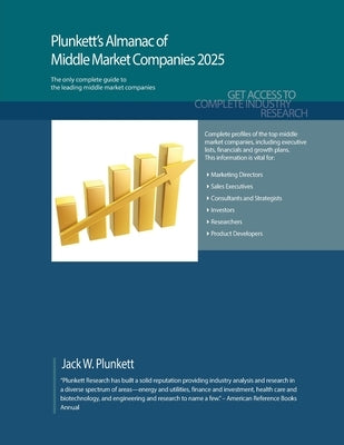 Plunkett's Almanac of Middle Market Companies 2025: Middle Market Industry Market Research, Statistics, Trends and Leading Companies by Plunkett, Jack W.