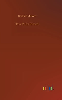 The Ruby Sword by Mitford, Bertram