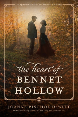 The Heart of Bennet Hollow by Bischof DeWitt, Joanne