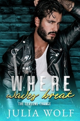 Where Waves Break: A Nanny/Single Father Romance by Wolf, Julia