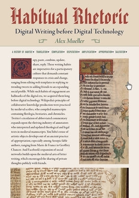 Habitual Rhetoric: Digital Writing Before Digital Technology by Mueller, Alex