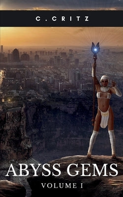 Abyss Gems Volume I by C. Critz