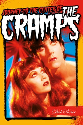 Journey to the Center of the Cramps by Porter, Dick