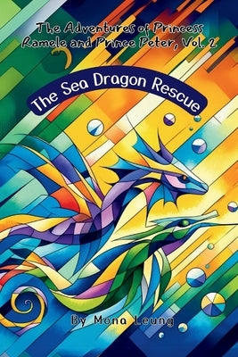 The Sea Dragon Rescue by Leung, Mona