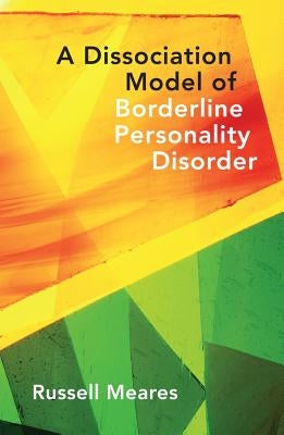 Dissociation Model of Borderline Personality Disorder by Meares, Russell
