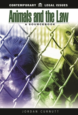 Animals and the Law: A Sourcebook by Curnutt, Jordan