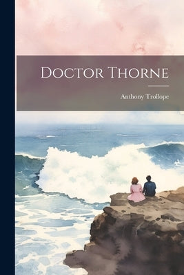Doctor Thorne by Trollope, Anthony