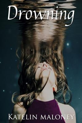 Drowning by Maloney, Katelin