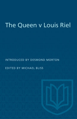 The Queen v Louis Riel by Bliss, Michael