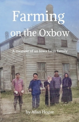 Farming on the Oxbow by Hogue, Allan