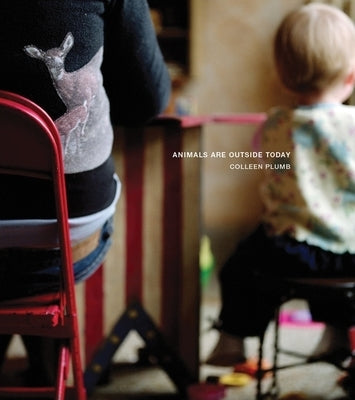 Animals Are Outside Today by Plumb, Colleen