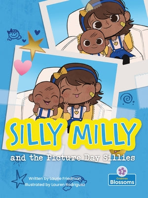 Silly Milly and the Picture Day Sillies by Friedman, Laurie