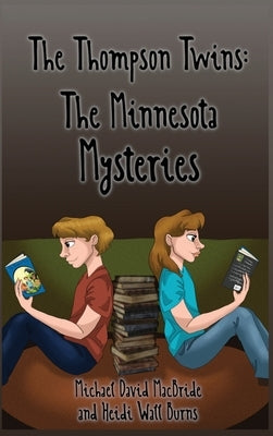 The Thompson Twins Minnesota Mysteries by MacBride, Michael David