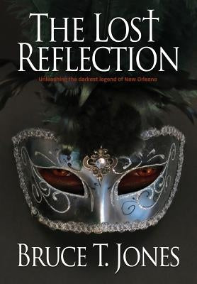 The Lost Reflection by Jones, Bruce T.