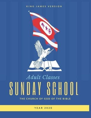 Adult Classes Sunday School Year 2020 King James Version by Of the Bible, The Church of God