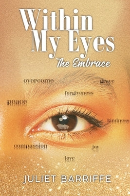 Within My Eyes: The Embrace by Barriffe, Juliet