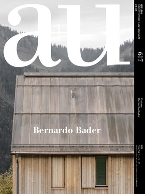 A+u 22:02, 617: Feature: Bernardo Bader by A+u Publishing