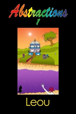 Abstractions 1: The Visionary Art of Leou by Leou, Leou