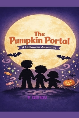The Pumpkin Portal: A Halloween Adventure by House, Kallie