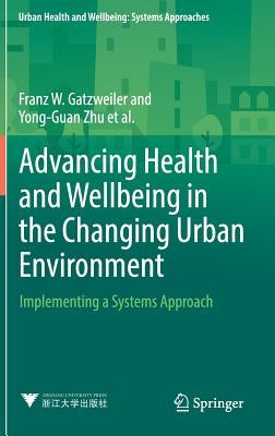 Advancing Health and Wellbeing in the Changing Urban Environment: Implementing a Systems Approach by Gatzweiler, Franz W.