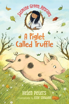 Jasmine Green Rescues: A Piglet Called Truffle by Peters, Helen