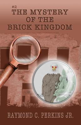 The Mystery of the Brick Kingdom: Illustrations by Stephanie C Perkins by Perkins, Stephanie L. C.