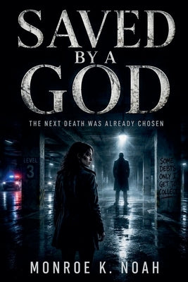 Saved By a God by Noah, Monroe K.