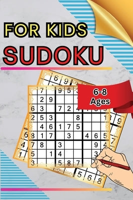 Sudoku for Kids Ages 6-8: 100 Sudoku Puzzles with Increasing Difficulty and Solutions 9x9 Grids, Made for Children and Beginners by Peter