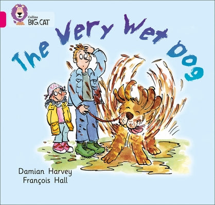 The Very Wet Dog: Band 01a/Pink a by Harvey, Damien