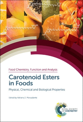 Carotenoid Esters in Foods: Physical, Chemical and Biological Properties by Mercadante, Adriana Z.
