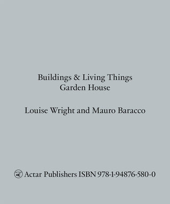 Buildings and Living Things: Garden House by Wright, Louise