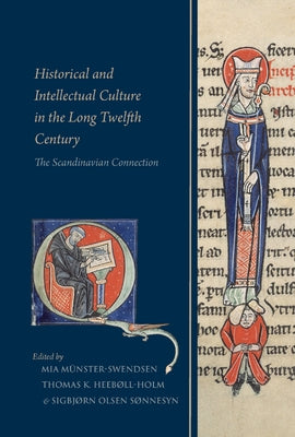 Historical and Intellectual Culture in the Long Twelfth Century: The Scandinavian Connection by Munster-Swendsen, Mia