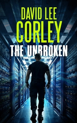 The Unbroken by Corley, David Lee