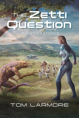 The Zetti Question: And Other Stories by Larmore, Tom