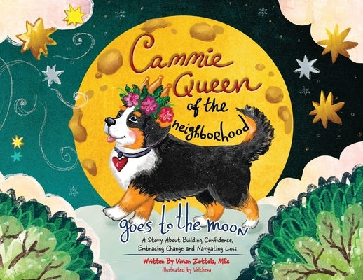 Cammie, Queen Of The Neighborhood Goes To The Moon: A Story About Building Confidence, Embracing Change and Navigating Loss by Zottola Msc, Vivian